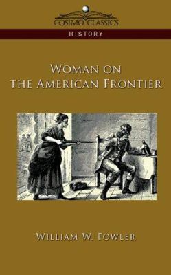 Woman on the American Frontier 1596056754 Book Cover