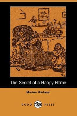 The Secret of a Happy Home (Dodo Press) 140653255X Book Cover