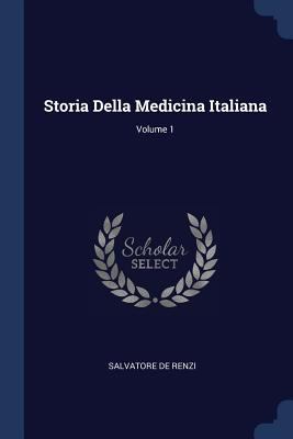 Storia Della Medicina Italiana; Volume 1 1376514591 Book Cover