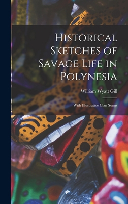 Historical Sketches of Savage Life in Polynesia... 1017290326 Book Cover