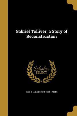 Gabriel Tolliver, a Story of Reconstruction 136219168X Book Cover
