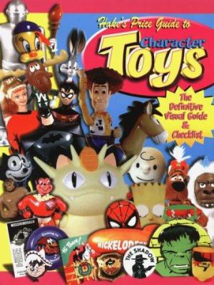 Hake's Price Guide to Character Toys 1574321846 Book Cover