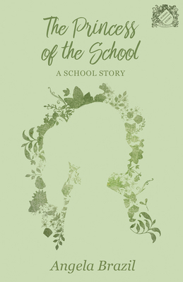 The Princess of the School - A School Story 1528702166 Book Cover