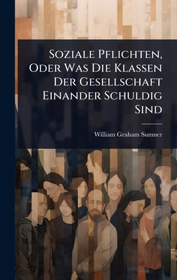 Soziale Pflichten, Oder Was Die Klassen Der Ges... [German] 102368585X Book Cover