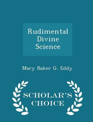 Rudimental Divine Science - Scholar's Choice Ed... 1296400522 Book Cover