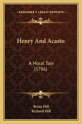 Henry And Acasto: A Moral Tale (1786) 1164146793 Book Cover