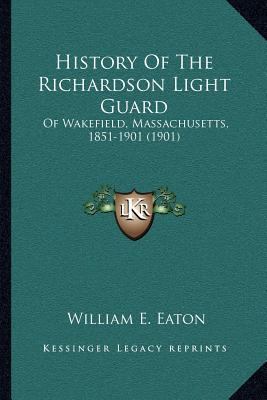 History Of The Richardson Light Guard: Of Wakef... 1166987973 Book Cover