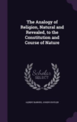 The Analogy of Religion, Natural and Revealed, ... 1358523703 Book Cover