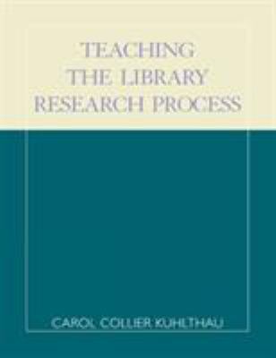 Teaching the Library Research Process 0810844192 Book Cover