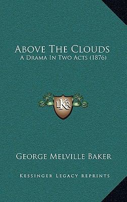 Above The Clouds: A Drama In Two Acts (1876) 116887789X Book Cover
