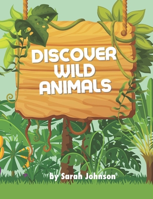 Discover Wild Animals B0BNZHWKJT Book Cover