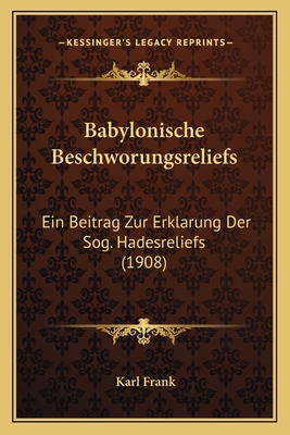 Babylonische Beschworungsreliefs: Ein Beitrag Z... [German] 1168041708 Book Cover