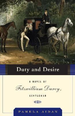 Duty and Desire: A Novel of Fitzwilliam Darcy, ... 1416540326 Book Cover