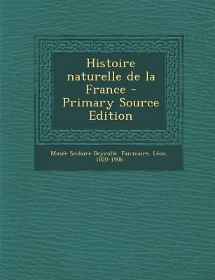 Histoire Naturelle de La France - Primary Sourc... [French] 1294513842 Book Cover