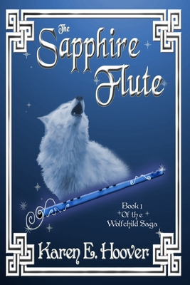 The Sapphire Flute: Book 1 of The Wolfchild Saga 1463607008 Book Cover