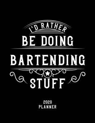 I'd Rather Be Doing Bartending Stuff 2020 Plann... 1678600377 Book Cover