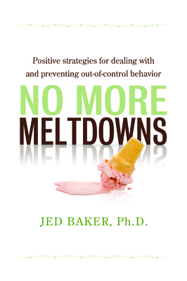 No More Meltdowns: Positive Strategies for Mana... 1932565620 Book Cover