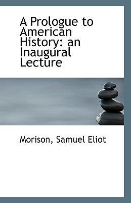 A Prologue to American History: An Inaugural Le... 1110953798 Book Cover