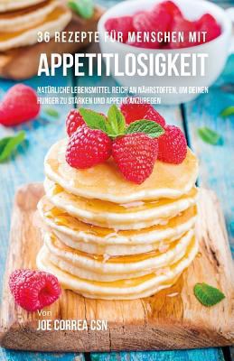 36 Rezepte für Menschen mit Appetitlosigkeit: N... [German] 1545032319 Book Cover