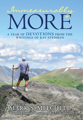 Immeasurably More: A Year of Devotions from the... 1512751332 Book Cover