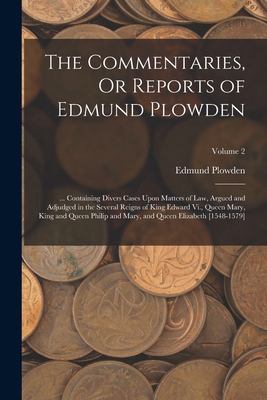 The Commentaries, Or Reports of Edmund Plowden:... 1018411186 Book Cover