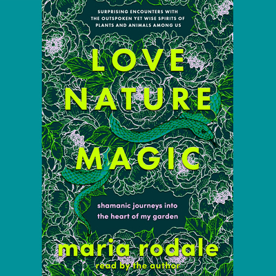 Love, Nature, Magic: Shamanic Journeys Into the... 1666633151 Book Cover