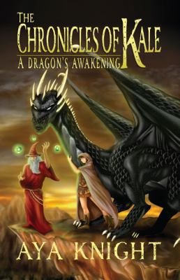 The Chronicles of Kale: A Dragon's Awakening 1938083024 Book Cover