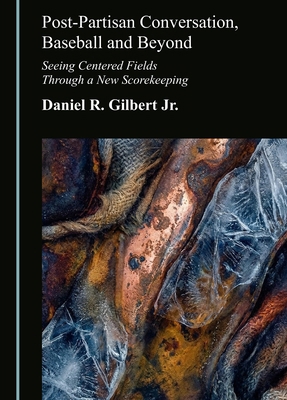 Post-Partisan Conversation, Baseball and Beyond... 1036474925 Book Cover