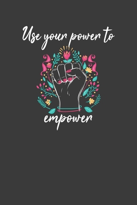 Use Your Power to Empower: Motivational and Ins... 1086225341 Book Cover