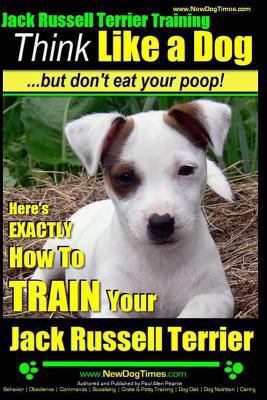 Jack Russell Terrier Training, Think Like a Dog... 1499714793 Book Cover