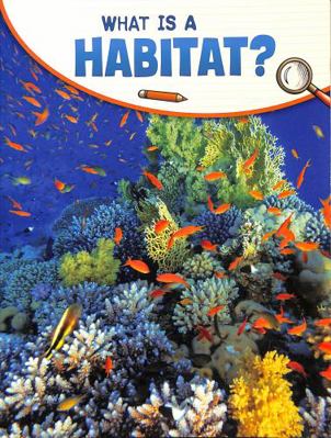 What Is a Habitat? (Science Enquiry) 1398225533 Book Cover