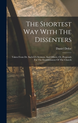 The Shortest Way With The Dissenters: Taken Fro... 1015617271 Book Cover