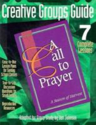 Call to Prayer: Creative Groups Guide 0784703094 Book Cover