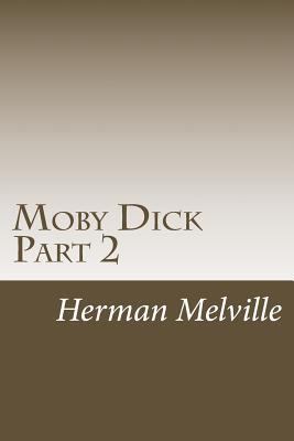 Moby Dick Part 2: Chapters 31-62 1502518929 Book Cover