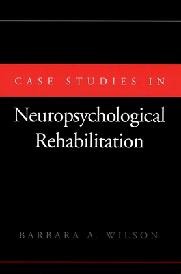 Case Studies in Neuropsychological Rehabilitation 0195065980 Book Cover