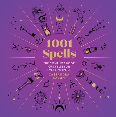 1001 Spells: The Complete Book of Spells for Ev... 1454917415 Book Cover