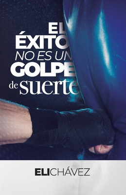 El éxito no es un golpe de suerte [Spanish] B08MHMQZTM Book Cover
