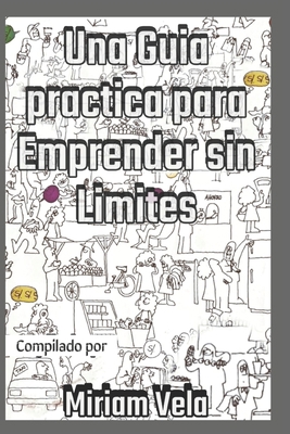 Guia Practica Para Emprender Sin Limites [Spanish] B0CF4FP8GR Book Cover