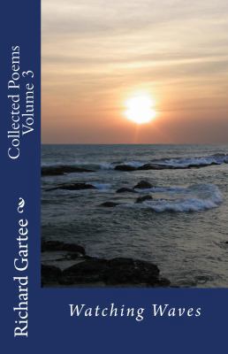 Watching Waves: Collected Poems Volume 3 098951045X Book Cover