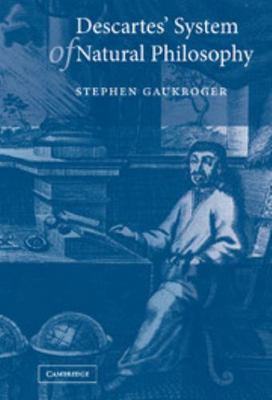 Descartes' System of Natural Philosophy 0521808979 Book Cover