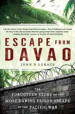 Escape from Davao : The Forgotten Story of the Most Daring Prison Break of the Pacific War