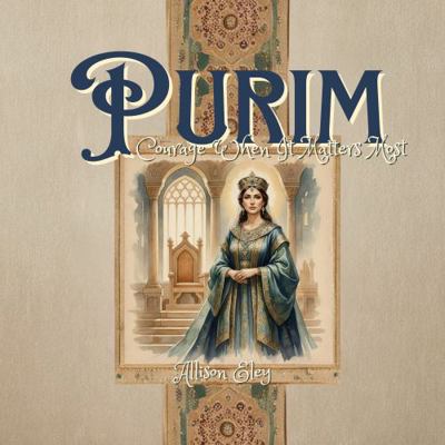 Purim: Courage When it Matters Most (Yahweh’s R... 1967834342 Book Cover