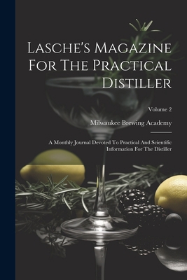 Lasche's Magazine For The Practical Distiller: ... 1021236063 Book Cover