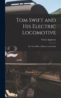 Tom Swift and His Electric Locomotive: Or, Two ... 1016909195 Book Cover