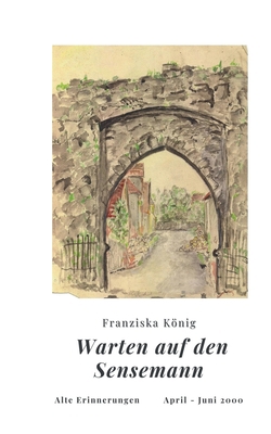 Warten auf den Sensemann: Alte Erinnerungen Apr... [German] 3740768878 Book Cover