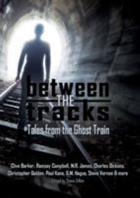Between the Tracks Tales from the Ghost Train 5x7 0994592299 Book Cover