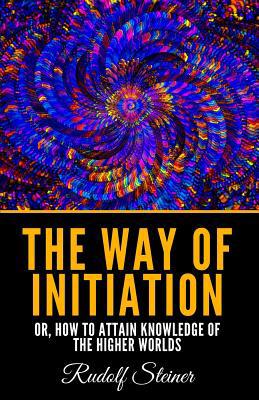 The Way Of Initiation: Or, How To Attain Knowle... 1082289302 Book Cover