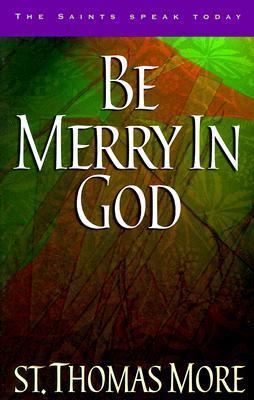Be Merry in God: 60 Reflections from the Writin... 1569550905 Book Cover