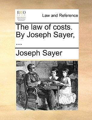 The Law of Costs. by Joseph Sayer, ... 1170003419 Book Cover