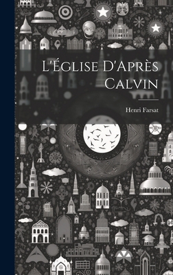 L'Église D'Après Calvin [French] 1020905832 Book Cover